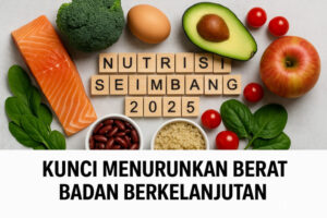 Nutrisi Seimbang: Kunci Turunkan Berat Badan Berkelanjutan